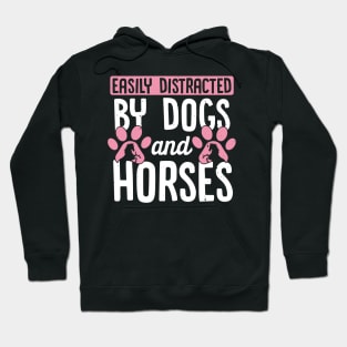 Cute Horse and Dog Gift, Easily Distracted By Dogs And Horses Hoodie